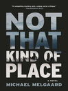 Cover image for Not That Kind of Place